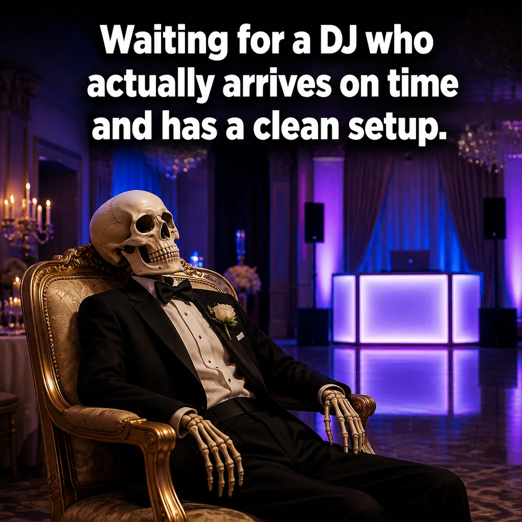 DJ meme ad example: The Venue Manager's Best Friend
