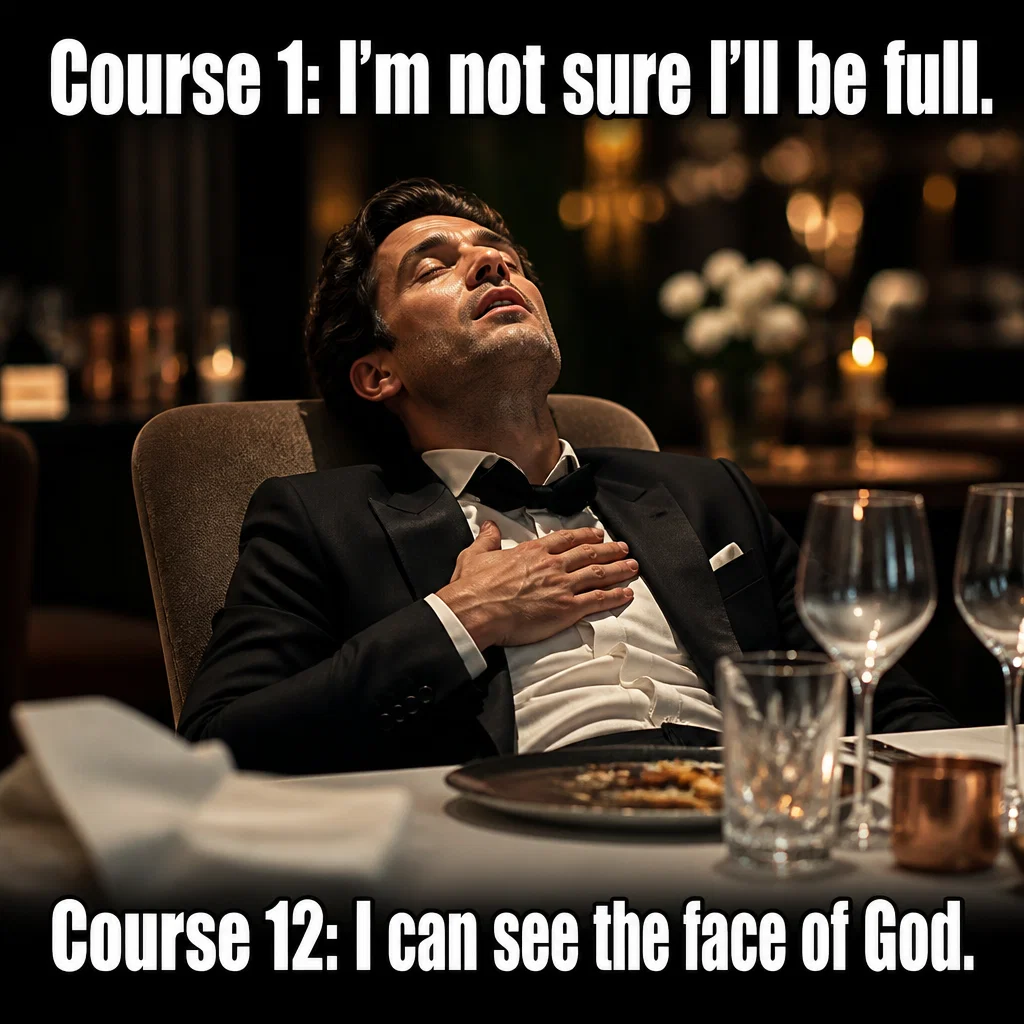 Fine Dining Restaurant meme ad example: Course 12 Energy