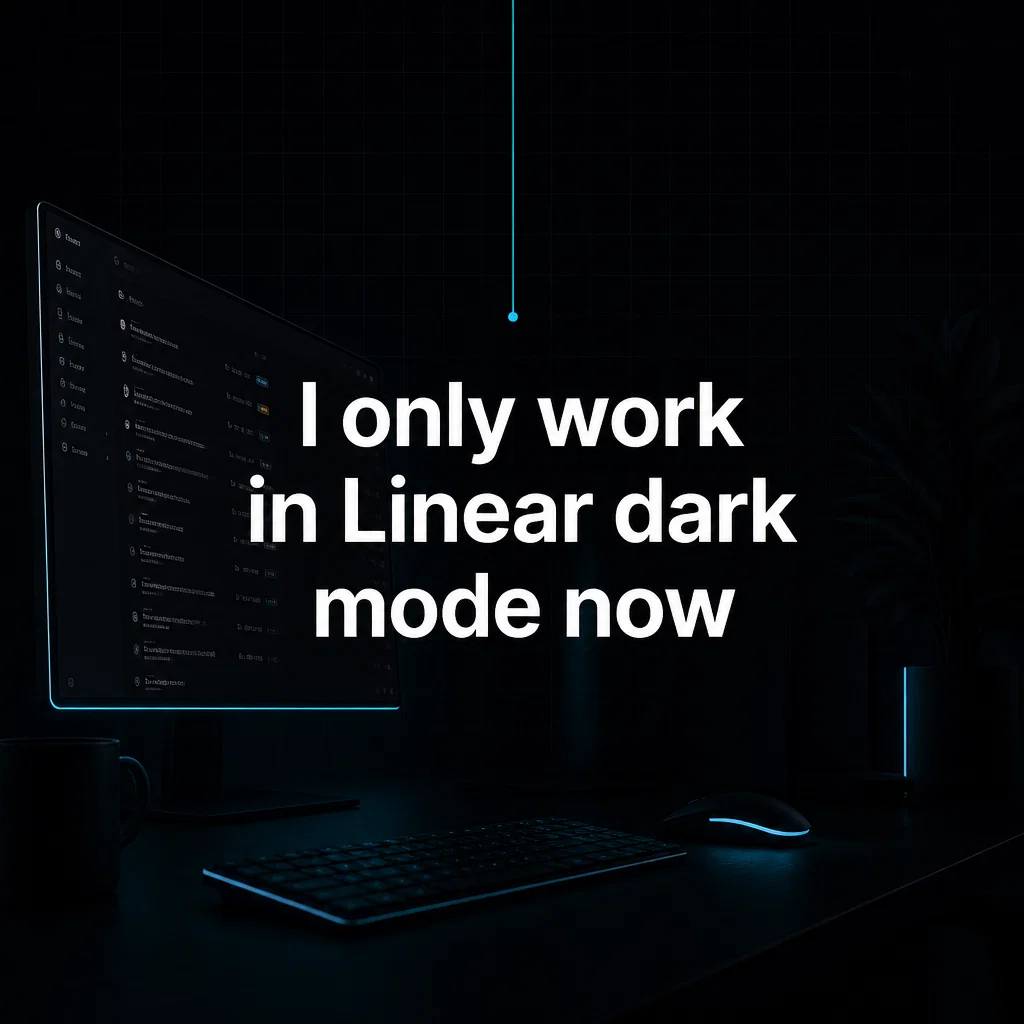 Linear meme ad example: Dark Mode Life
