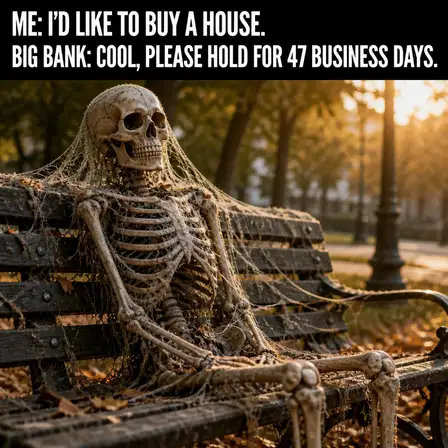 Mortgage Broker meme ad example: The Big Bank Experience