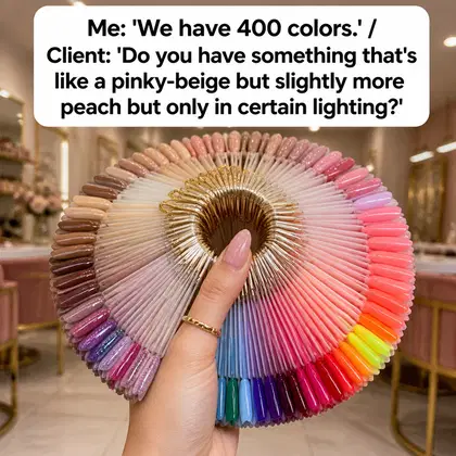 Nail Salon meme ad example: The Color Selection Crisis